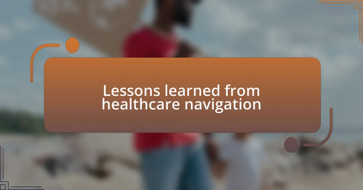 Lessons learned from healthcare navigation