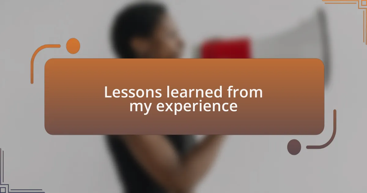 Lessons learned from my experience