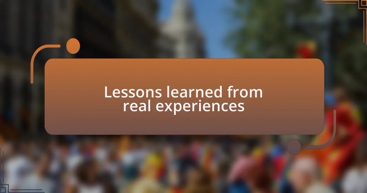 Lessons learned from real experiences