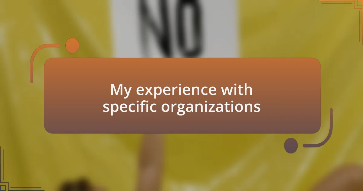 My experience with specific organizations