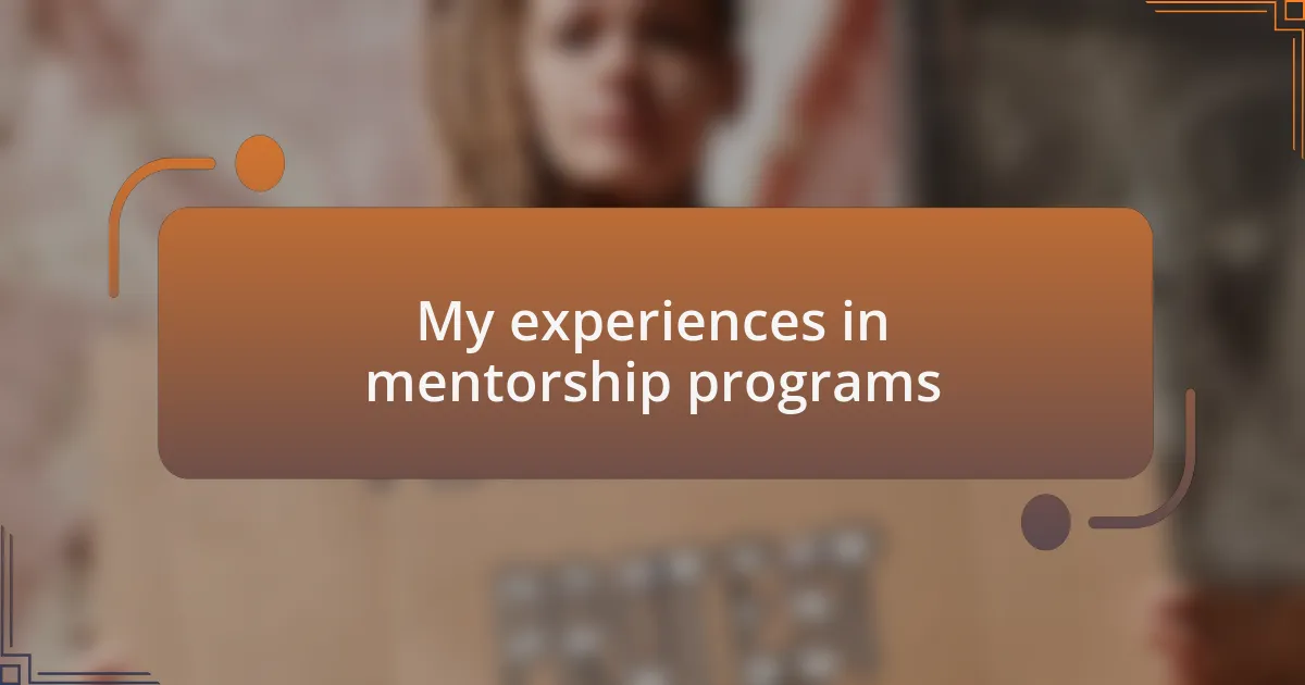 My experiences in mentorship programs