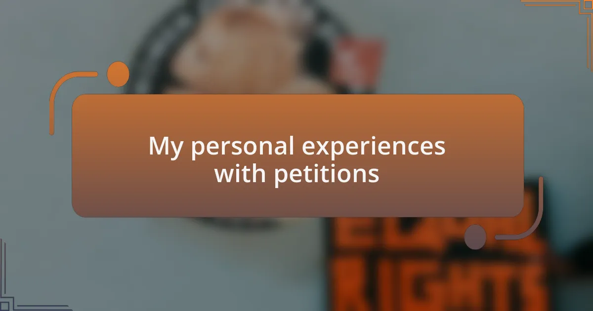 My personal experiences with petitions