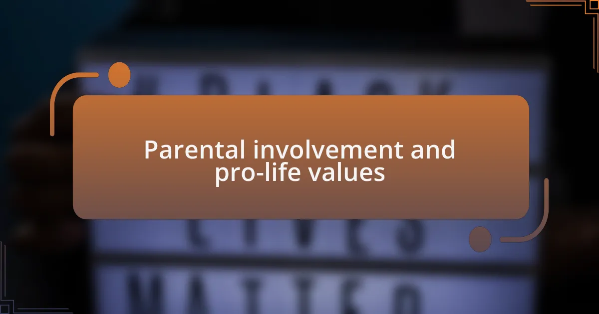 Parental involvement and pro-life values