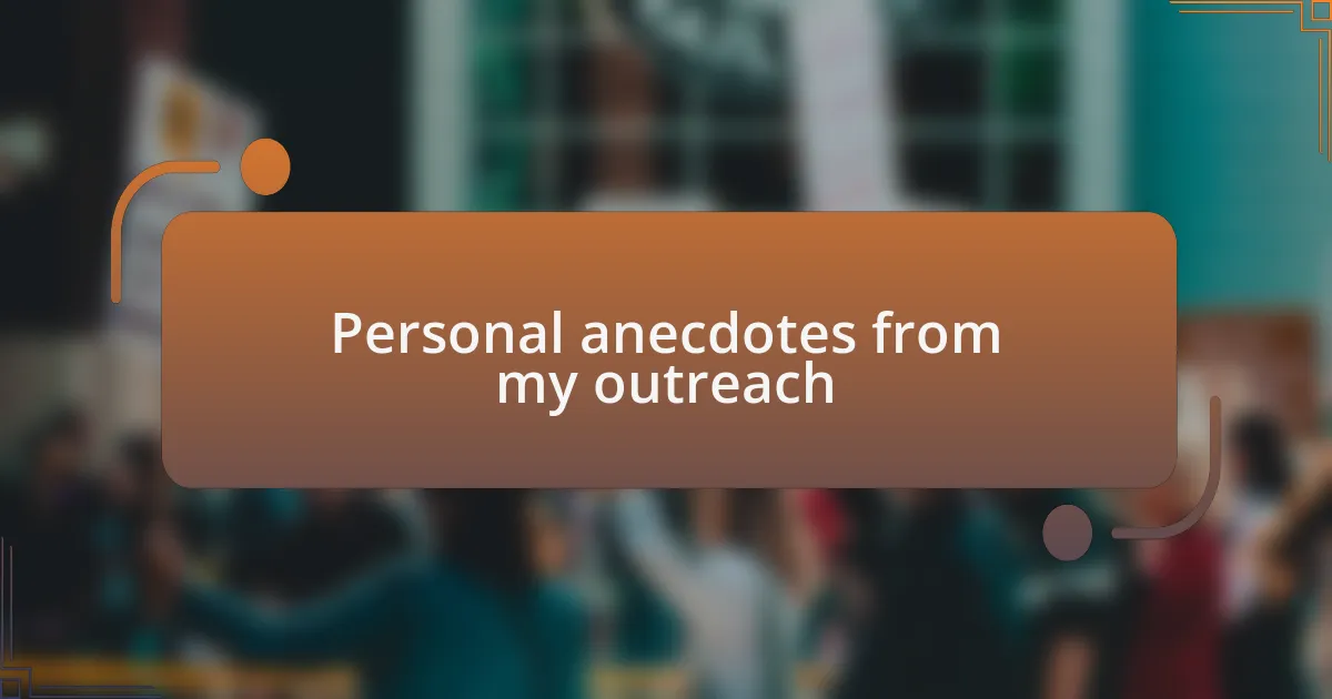 Personal anecdotes from my outreach