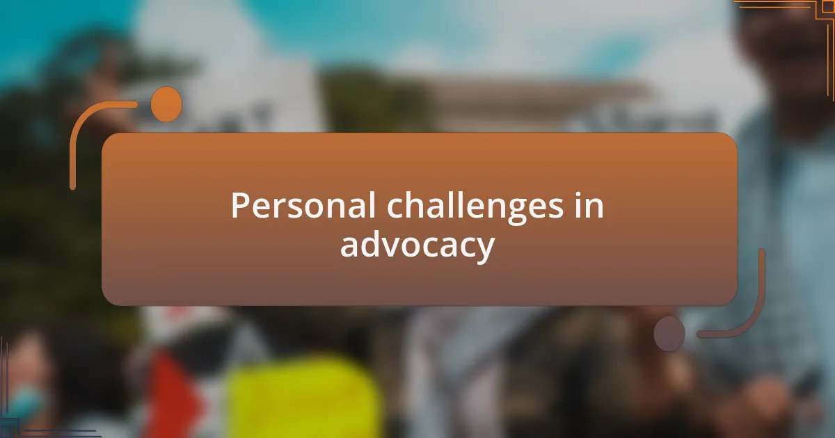 Personal challenges in advocacy