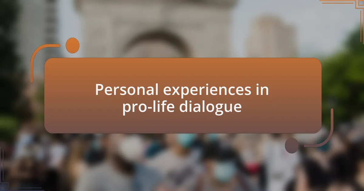 Personal experiences in pro-life dialogue