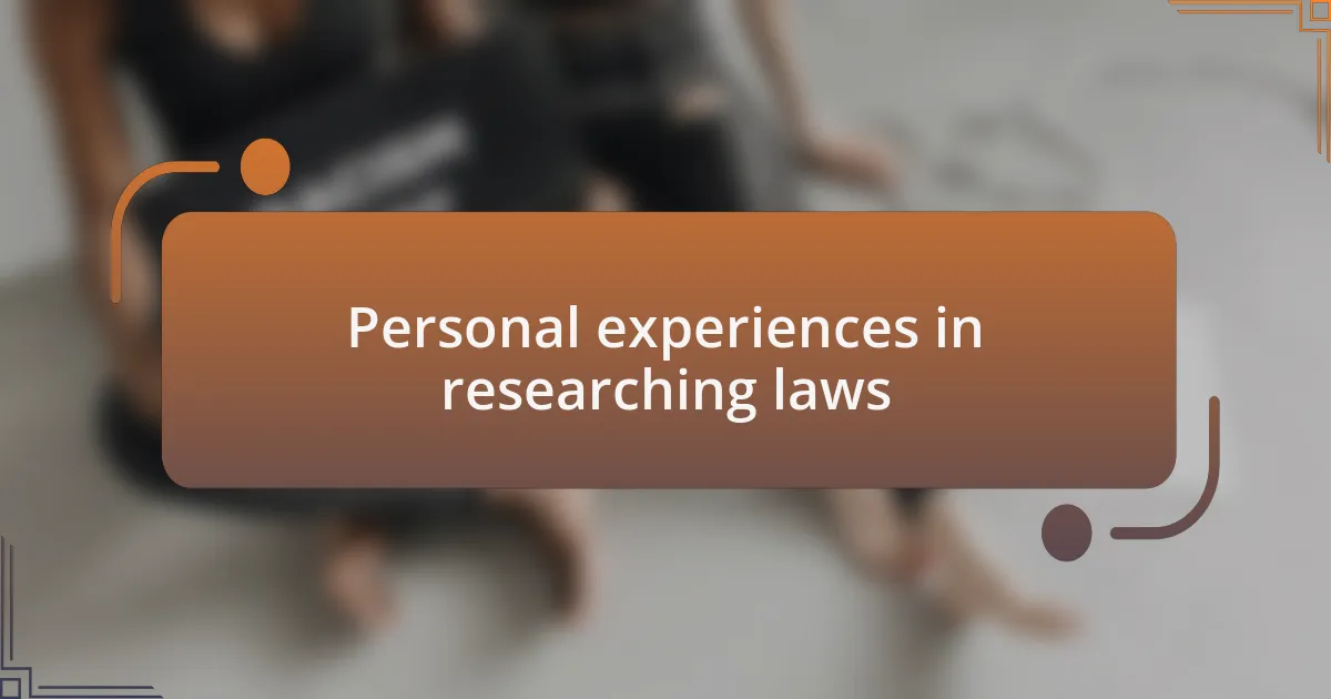Personal experiences in researching laws