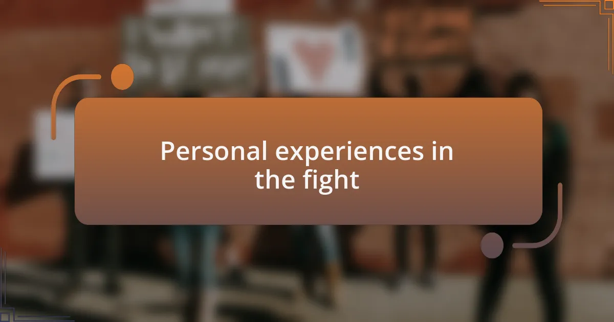 Personal experiences in the fight