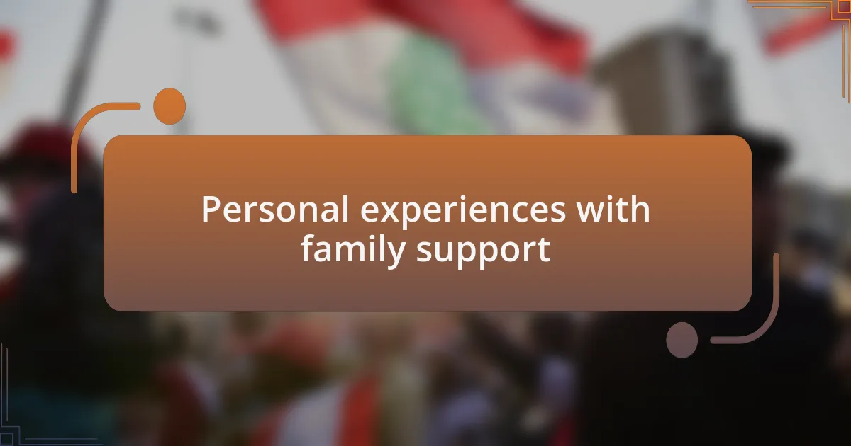 Personal experiences with family support