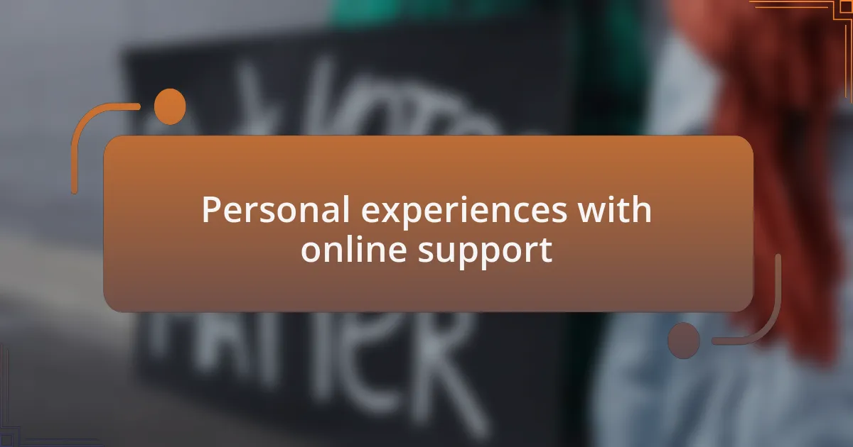 Personal experiences with online support