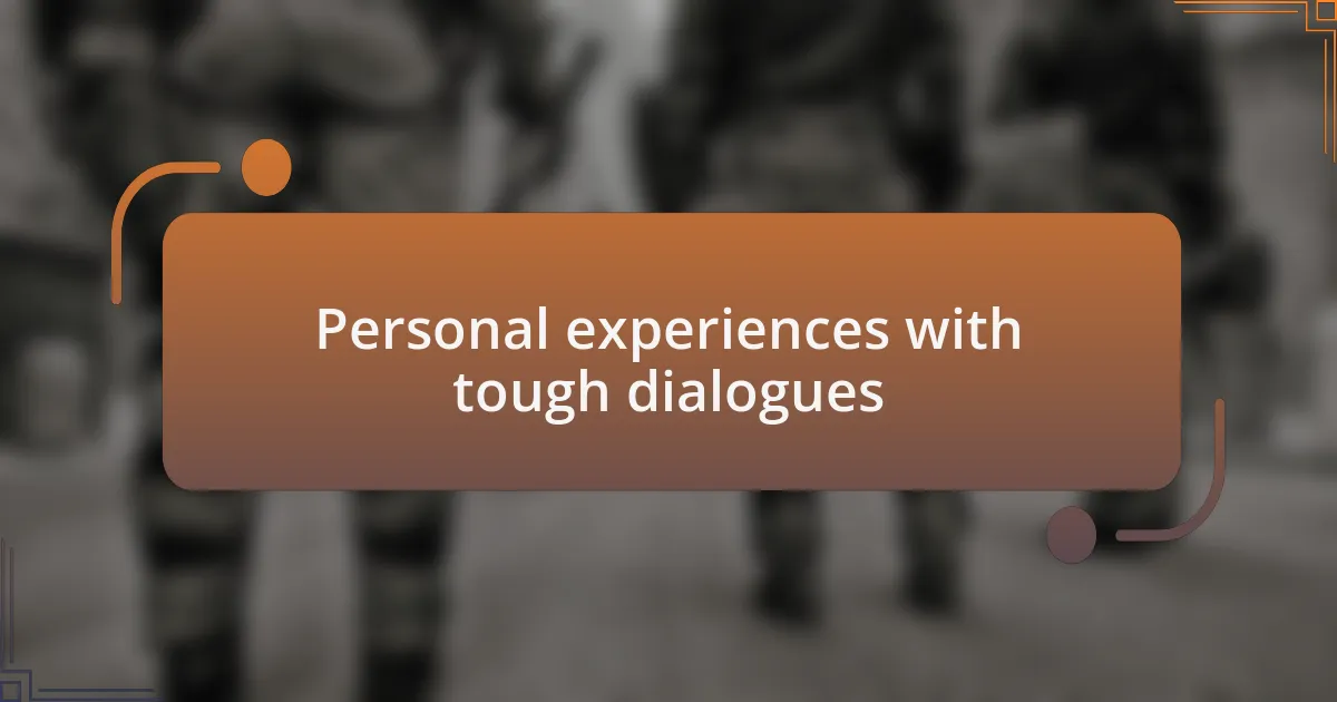 Personal experiences with tough dialogues