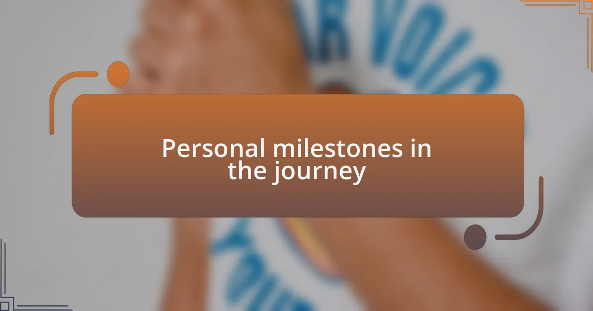 Personal milestones in the journey
