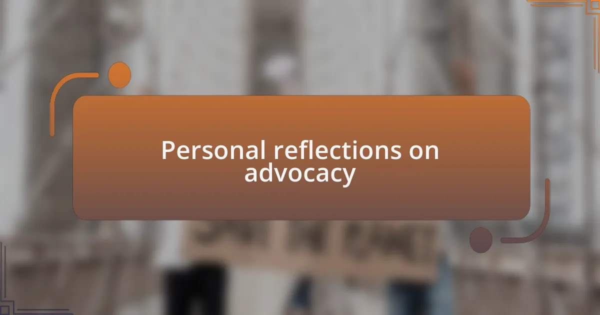 Personal reflections on advocacy