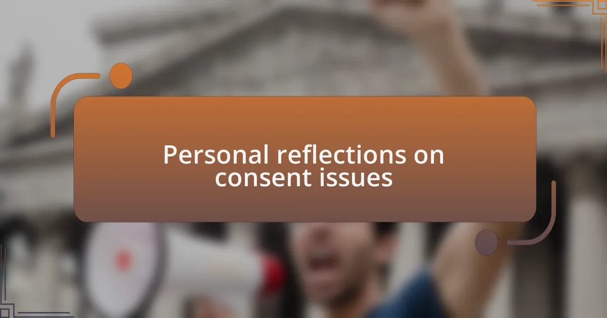 Personal reflections on consent issues