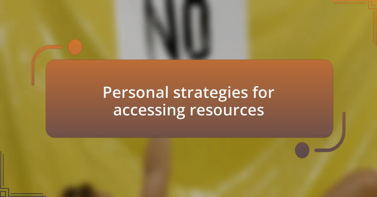 Personal strategies for accessing resources