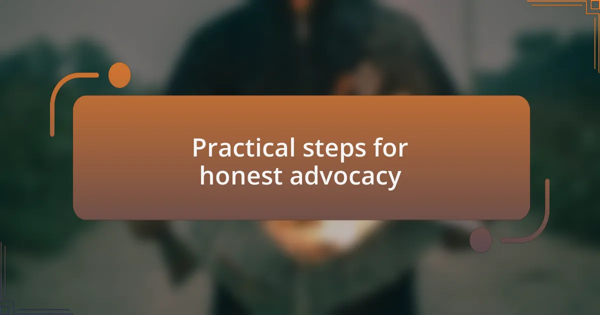 Practical steps for honest advocacy