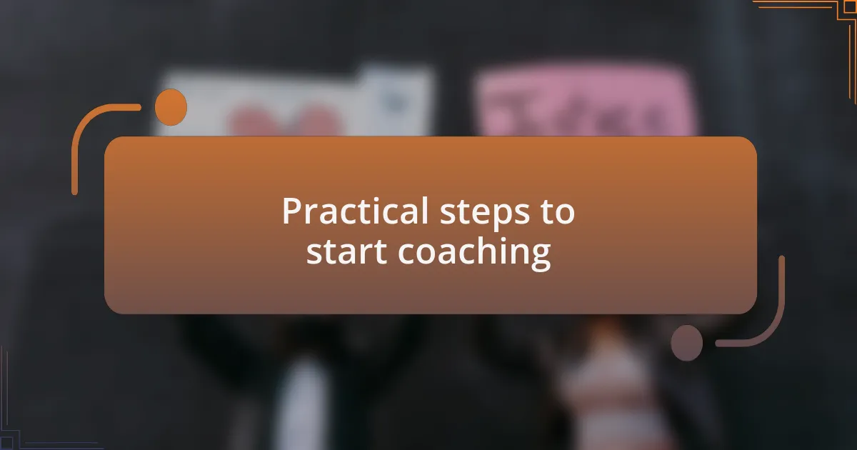 Practical steps to start coaching