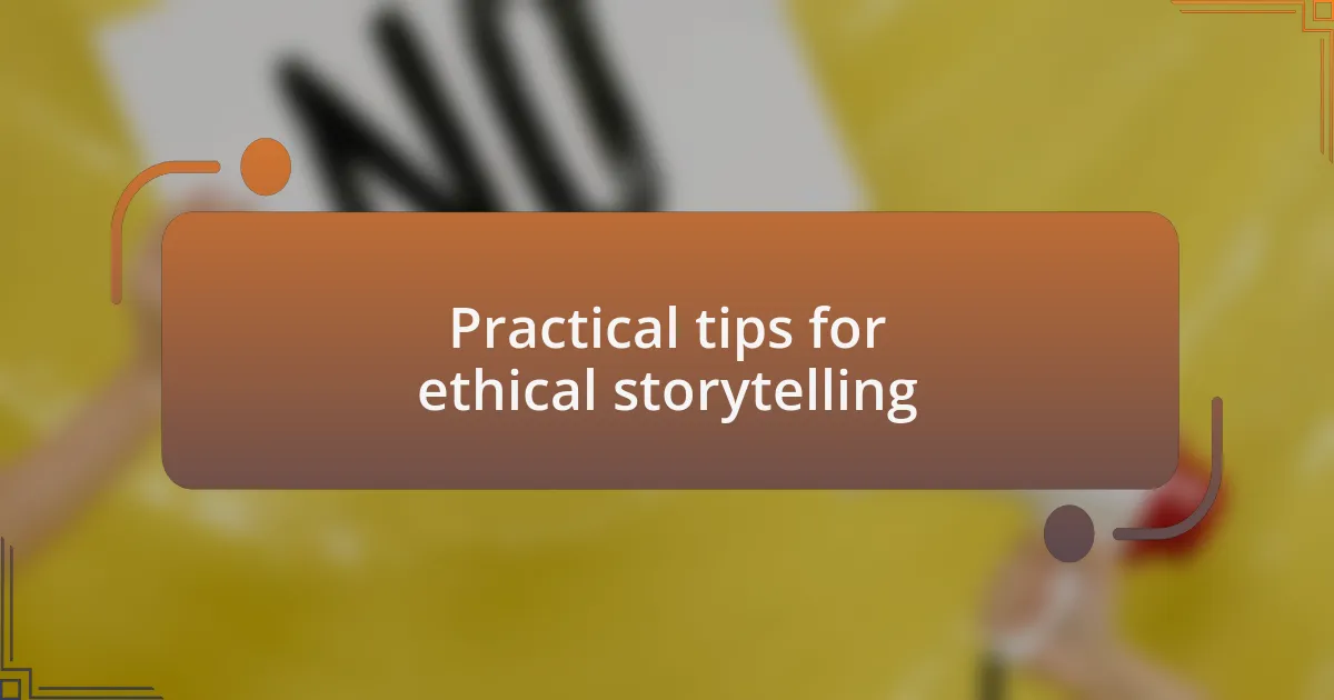 Practical tips for ethical storytelling