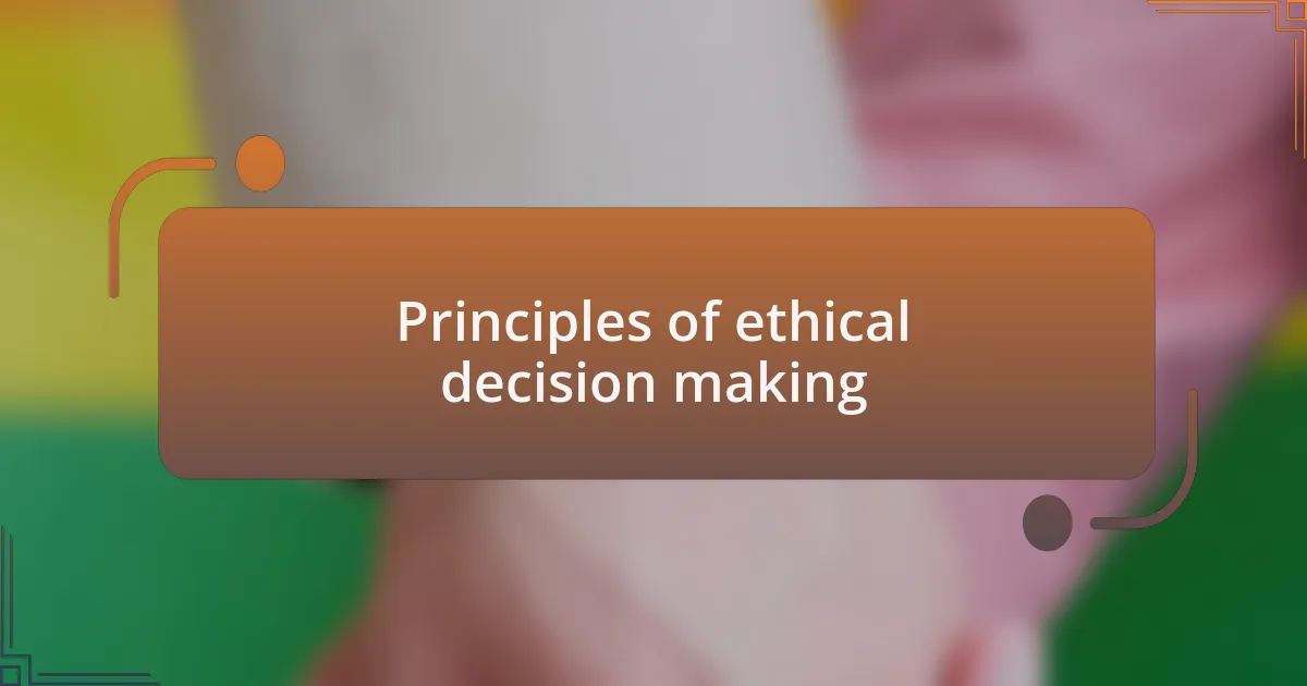 Principles of ethical decision making
