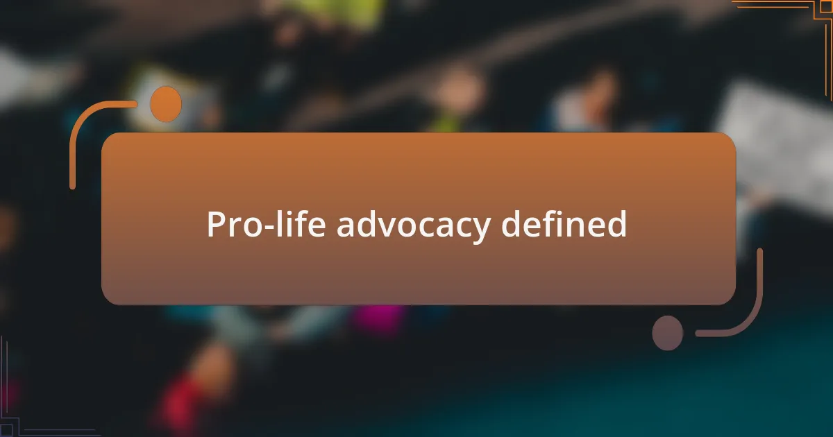 Pro-life advocacy defined
