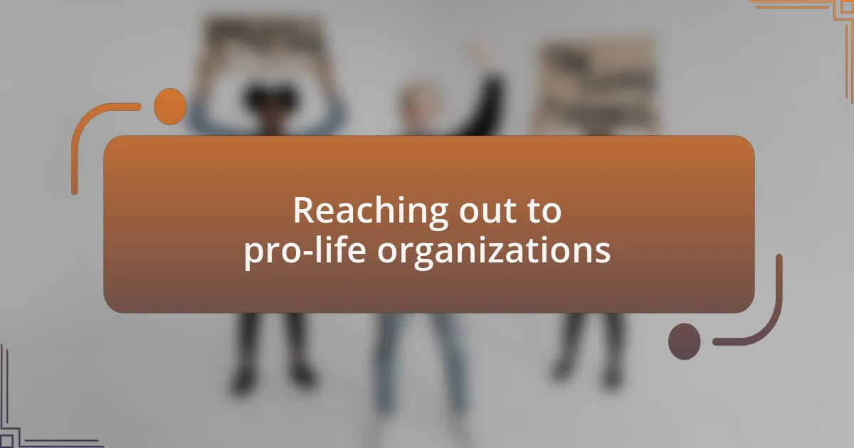 Reaching out to pro-life organizations