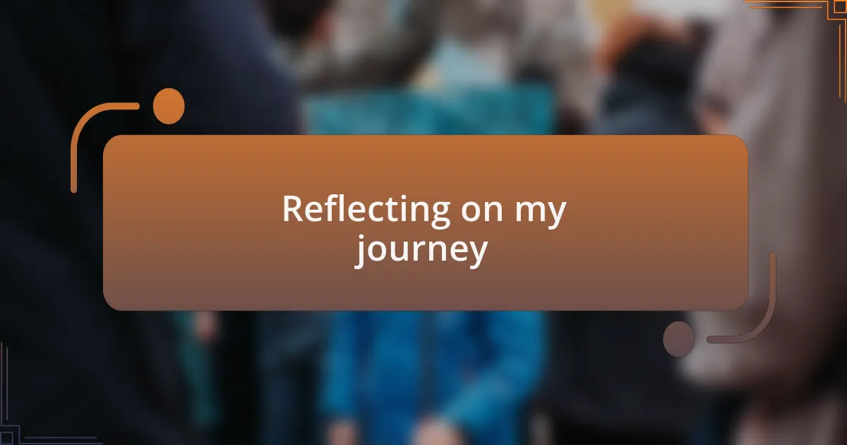 Reflecting on my journey