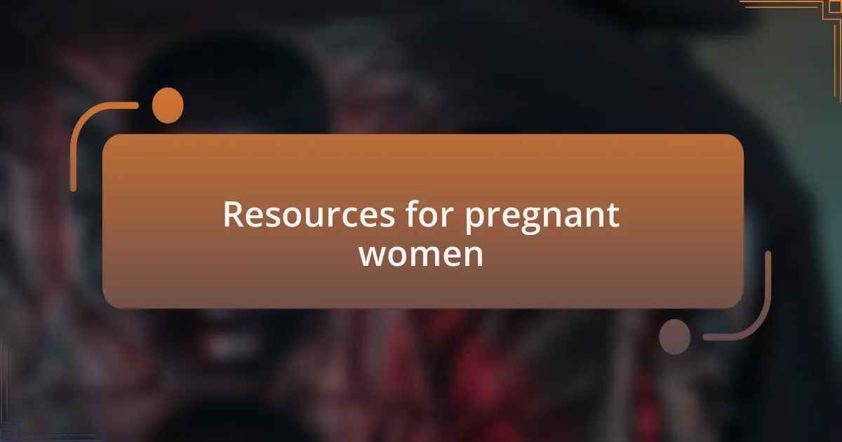 Resources for pregnant women