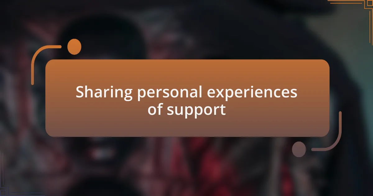 Sharing personal experiences of support