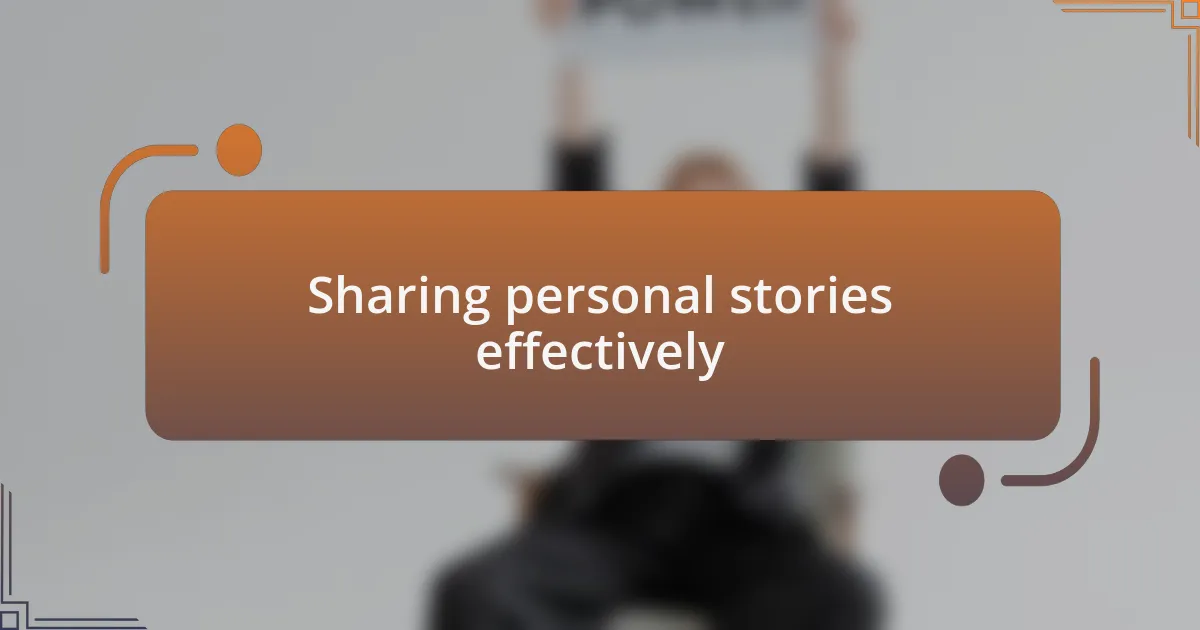 Sharing personal stories effectively