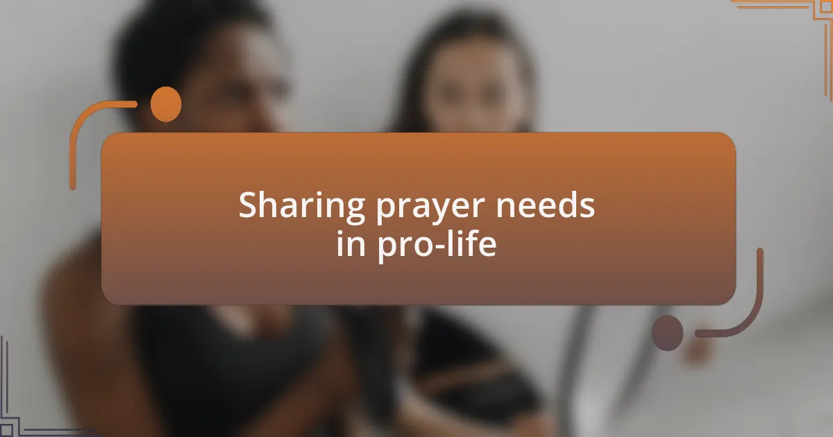 Sharing prayer needs in pro-life