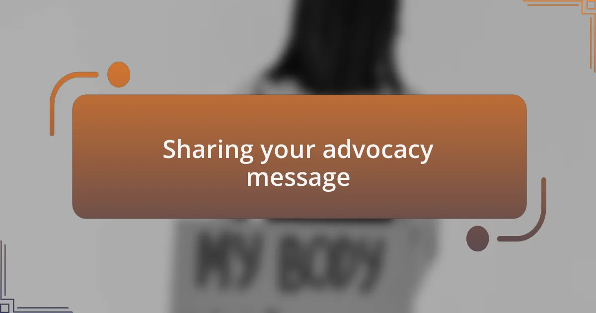 Sharing your advocacy message