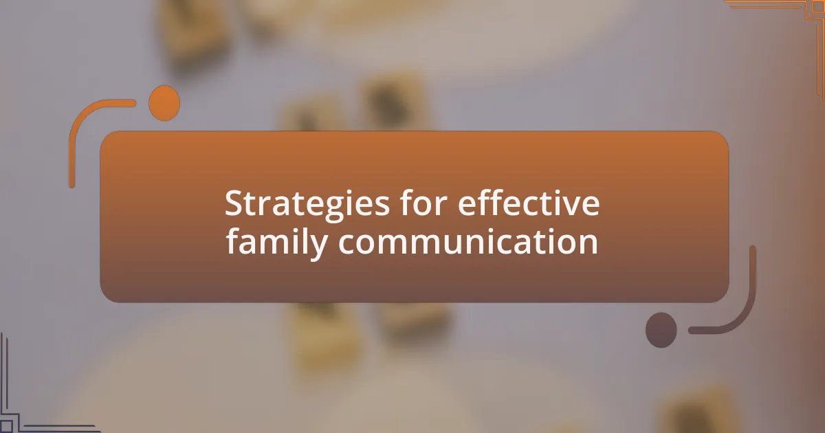 Strategies for effective family communication