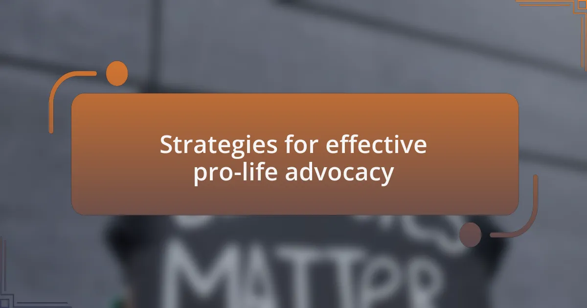 Strategies for effective pro-life advocacy