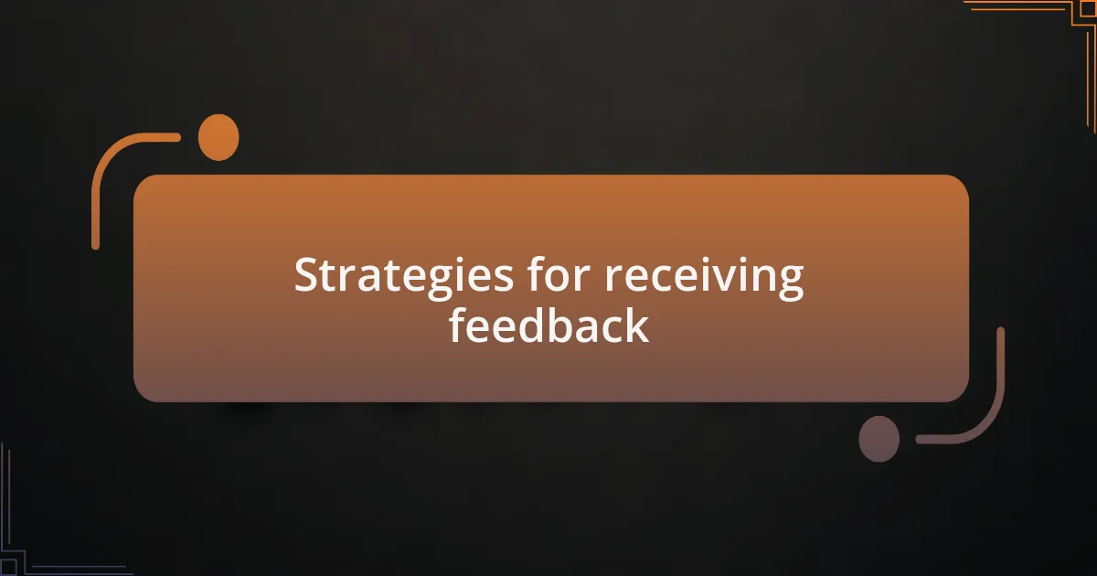 Strategies for receiving feedback