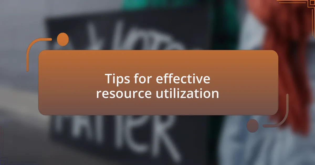 Tips for effective resource utilization