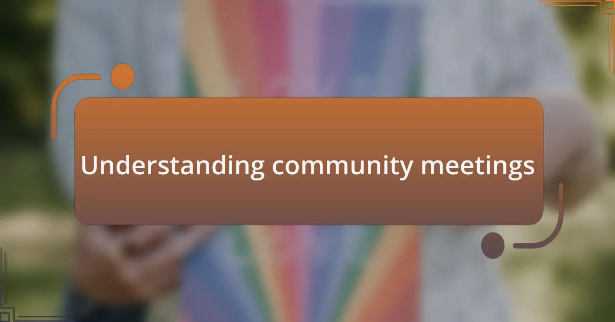 Understanding community meetings