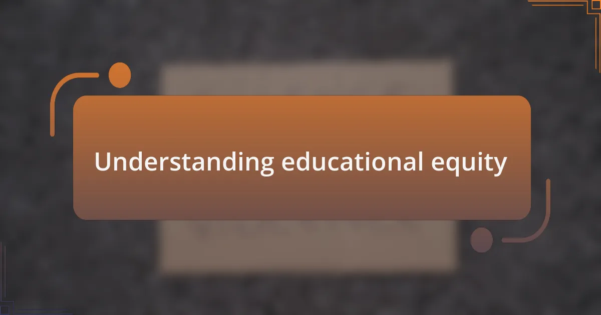 Understanding educational equity