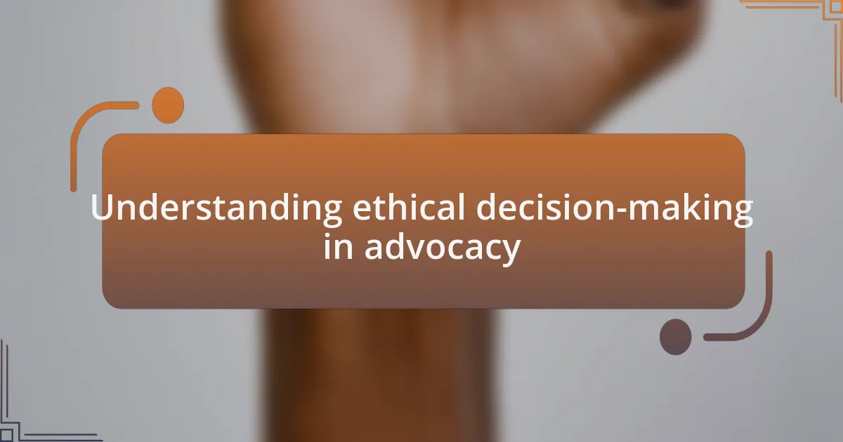 Understanding ethical decision-making in advocacy
