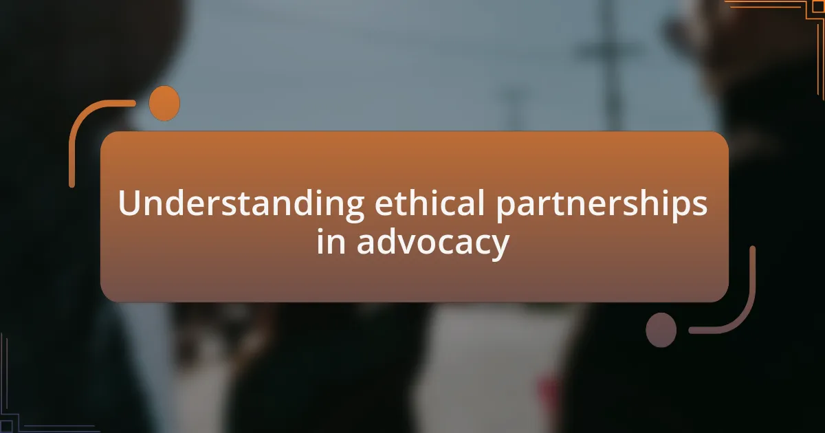 Understanding ethical partnerships in advocacy
