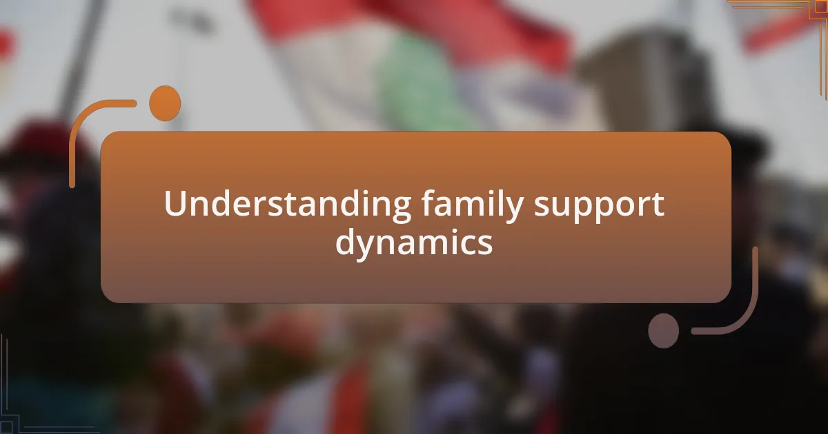 Understanding family support dynamics