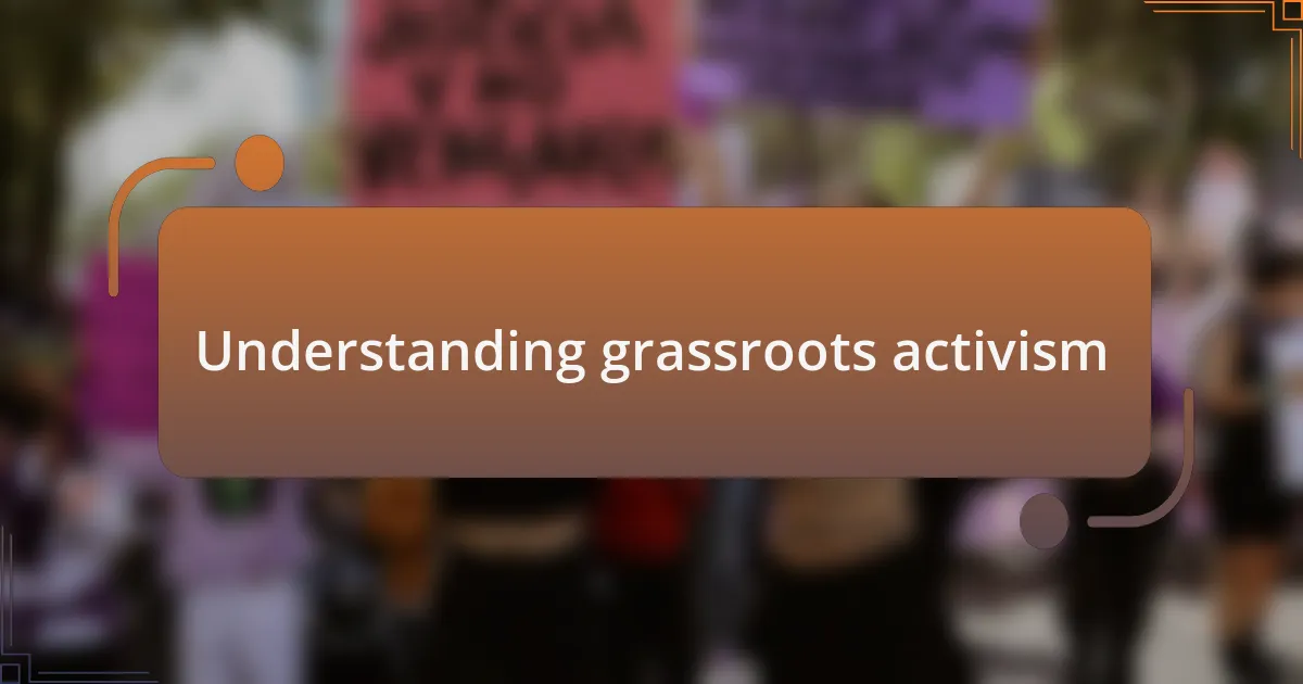 Understanding grassroots activism
