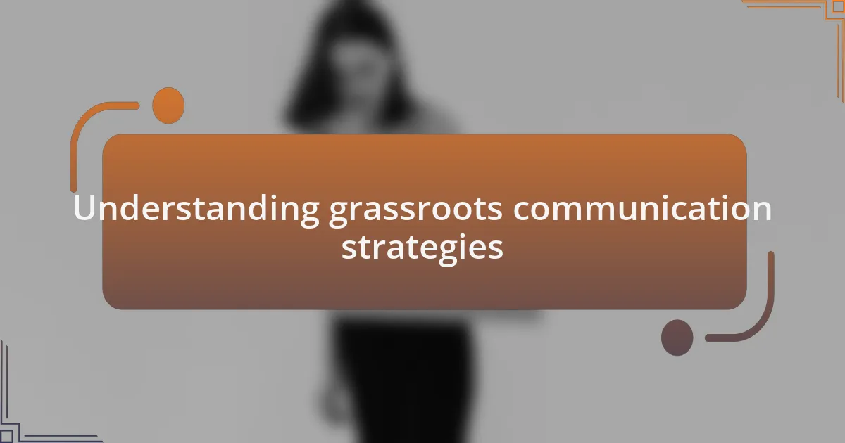 Understanding grassroots communication strategies