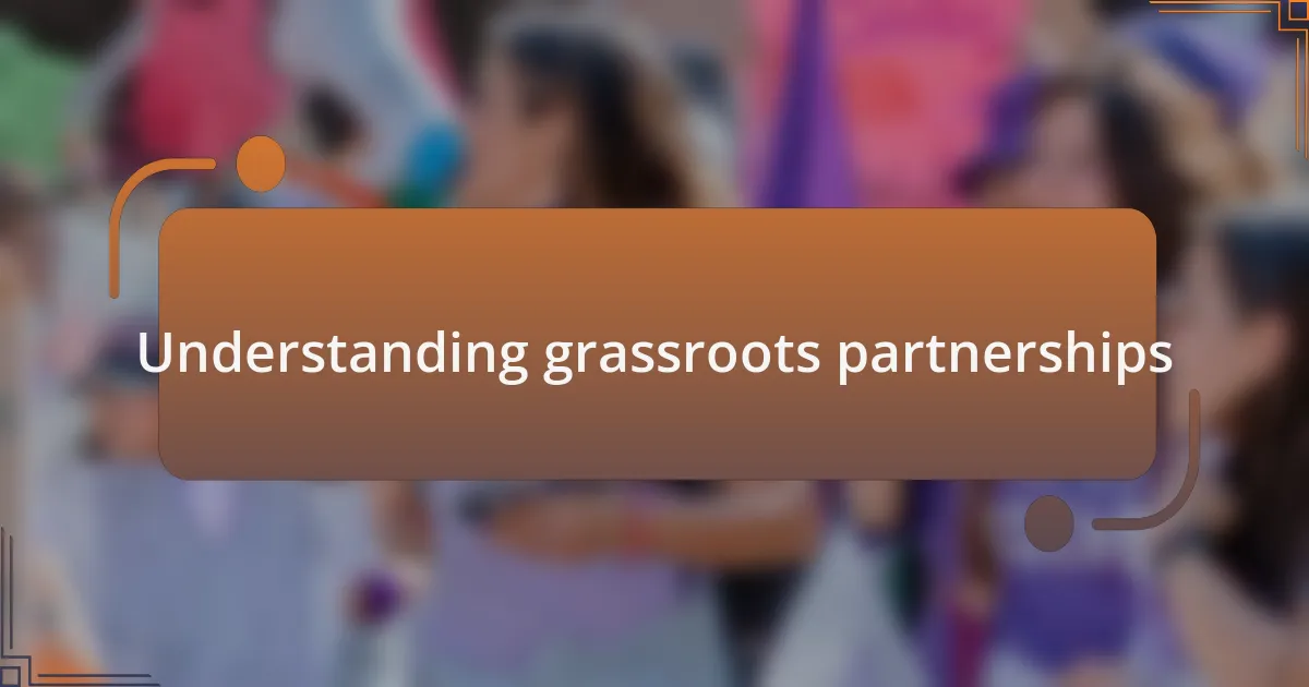 Understanding grassroots partnerships