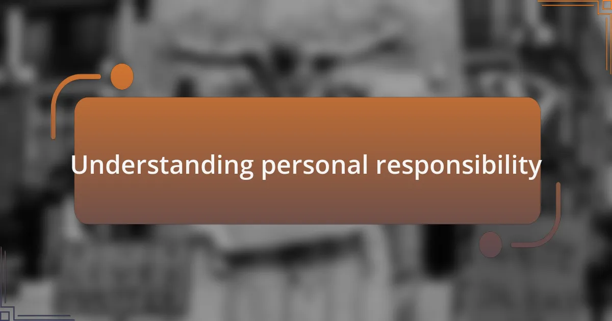 Understanding personal responsibility