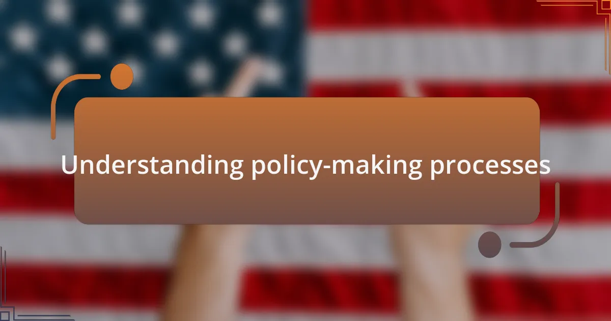 Understanding policy-making processes