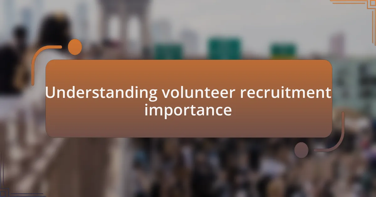 Understanding volunteer recruitment importance