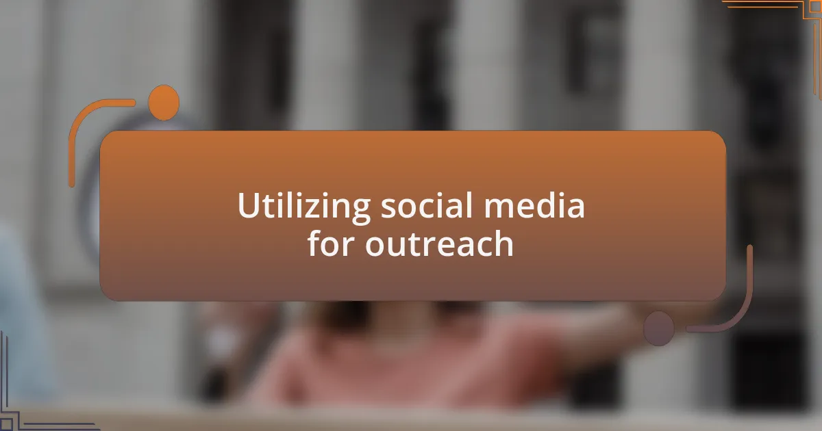Utilizing social media for outreach